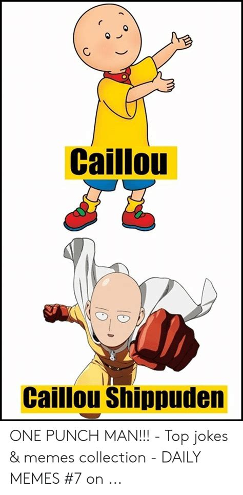 Caillou Caillou Shippuden One Punch Man Top Jokes And Memes