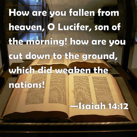 Isaiah 14 12 How Are You Fallen From Heaven O Lucifer