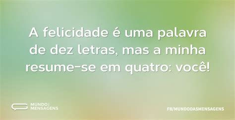 felicidade  uma palavra de dez letras frases de amor