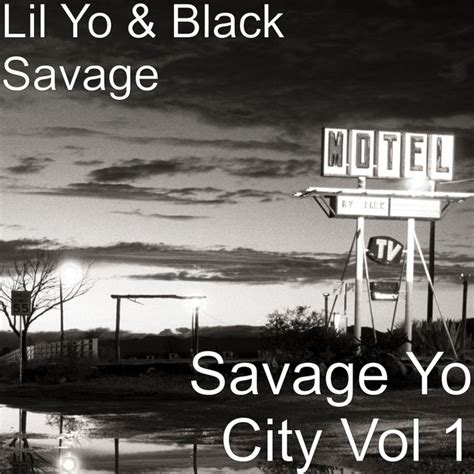 savage yo city vol 1 album by blacksavage spotify