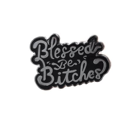 Blessed Be Bitches Enamel Pin — Hellaholics