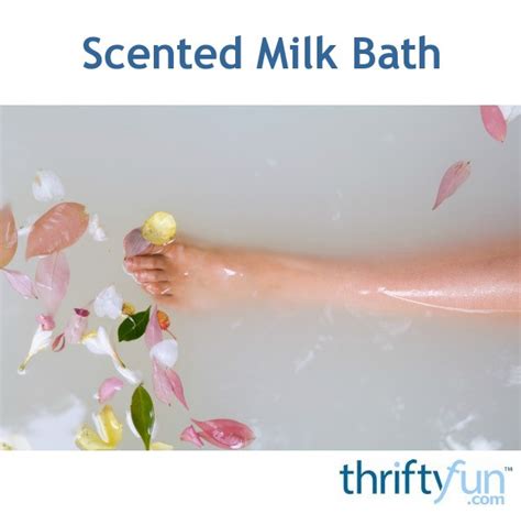 Scented Milk Bath Recipes Thriftyfun