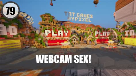 webcam sex ~ hypixel 79 youtube