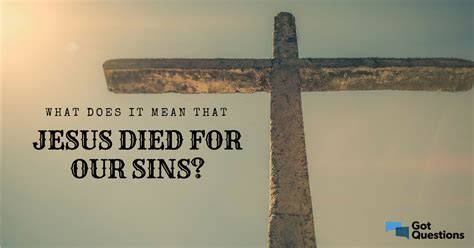 What Does It Mean That Jesus Died For Our Sins