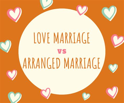 Love Marriage Vs Arranged Marriage A Comprehensive Analysis