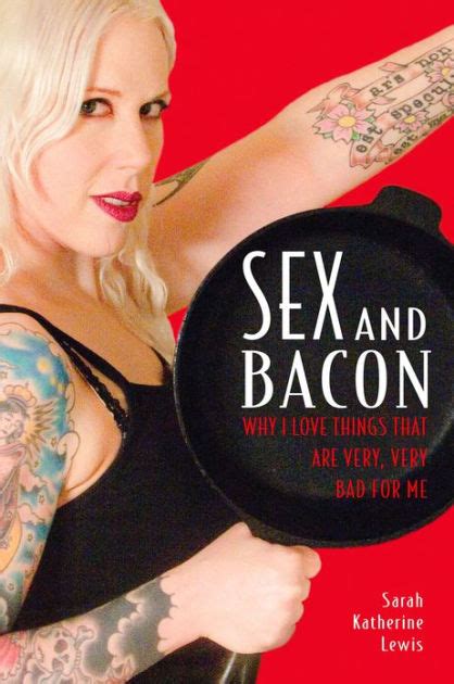sex and bacon by sarah katherine lewis hachette book group