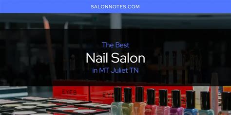 mt juliet tns  nail salon updated  salon notes