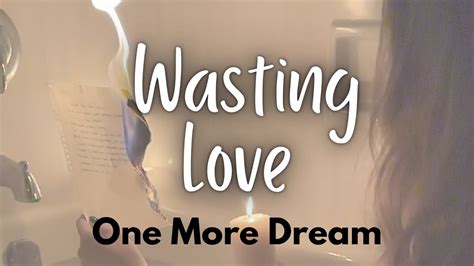 One More Dream Wasting Love Lyric Video Youtube
