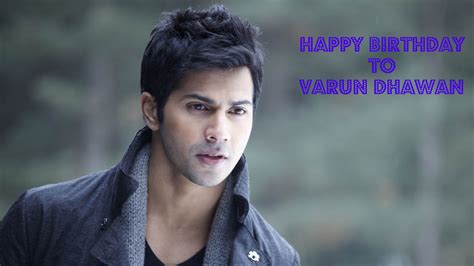 Happy Birthday To Varun Dhawan April 24