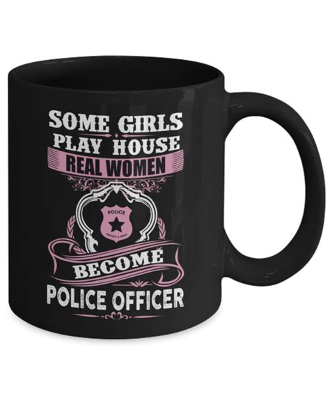 Funny Police Coffee Mug Some Girls Play House Real Women