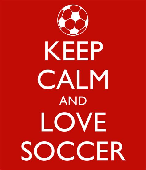Keep Calm And Love Soccer Poster Sammy Keep Calm O Matic
