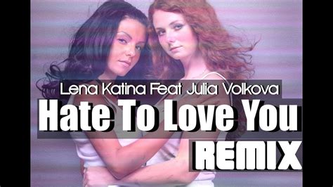 lena katina feat julia volkova hate to love you remix never