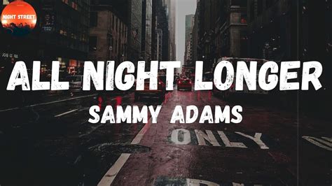 Sammy Adams All Night Longer Lyrics I Wanna Go All Night Longer