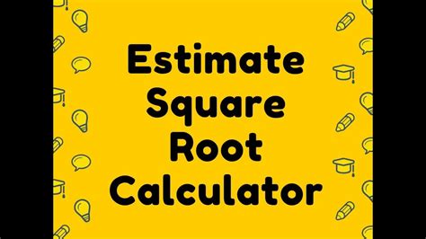 estimate square root calculator youtube