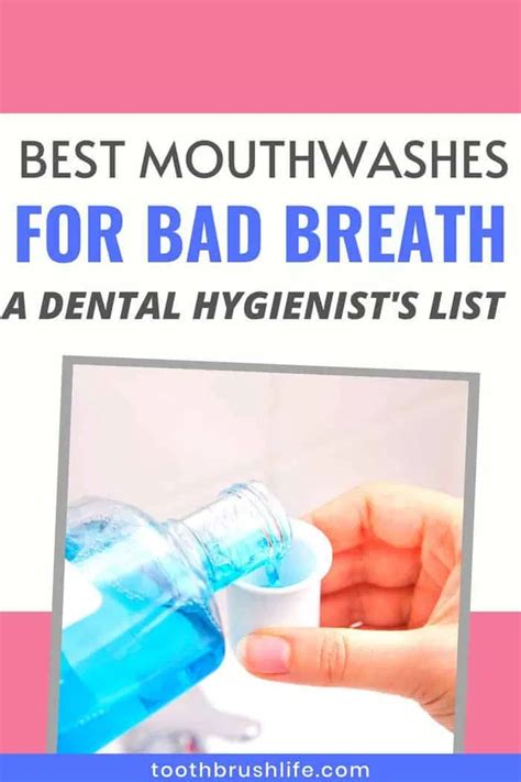 4 best mouthwashes for bad breath a dental hygienist s list in 2020