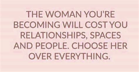the woman you re becoming will cost you relationships spaces and