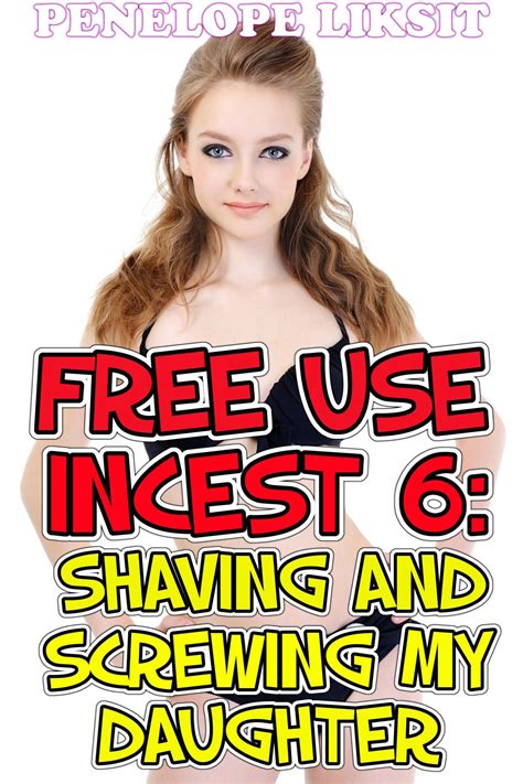 Free Use Incest 6 Shaving And Screwing My Daughter Payhip