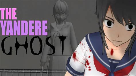 The Real Story Of The Yandere Ghost Girl Yandere Sim