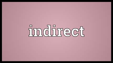 indirect meaning youtube