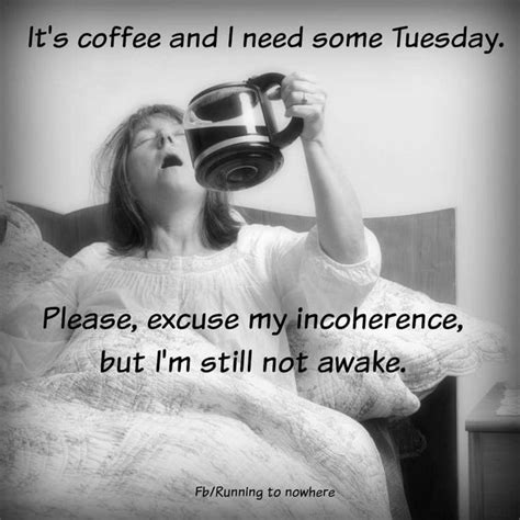 Pin By Gail Hays On Tuesday Coffee Funny Quotes Coffee