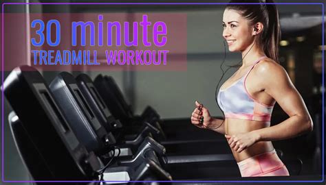 30 Minute Treadmill Workout Exercises To Lose Weight