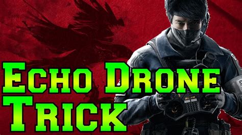 echo drone trick rainbow  siege youtube