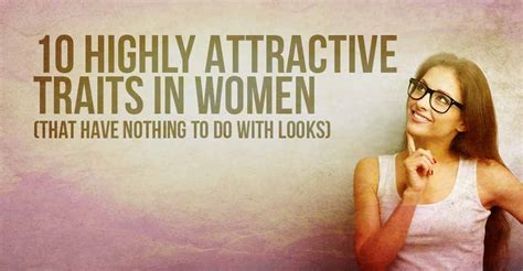 10 highly attractive traits in women that have nothing to do with