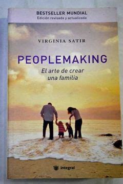 libro peoplemaking el arte de crear una familia virginia satir isbn  comprar en