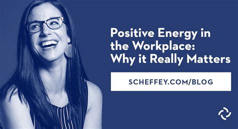 positive energy   workplace    matters scheffey marketing
