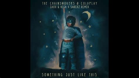 The Chainsmokers And Coldplay Something Just Like This
