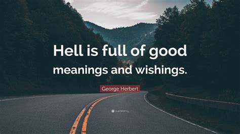 george herbert quote hell  full  good meanings  wishings
