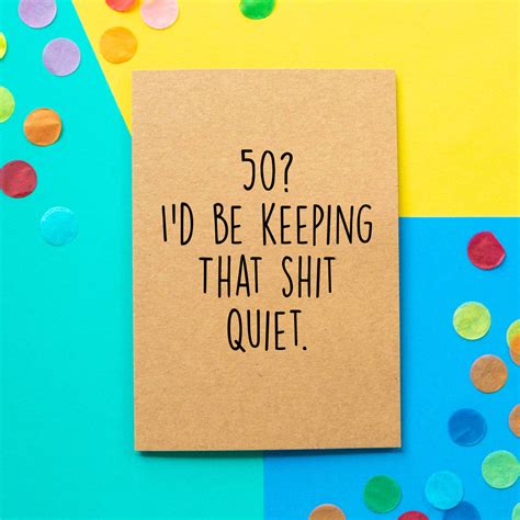Keep That Quiet Funny 50th Birthday Card By Bettie