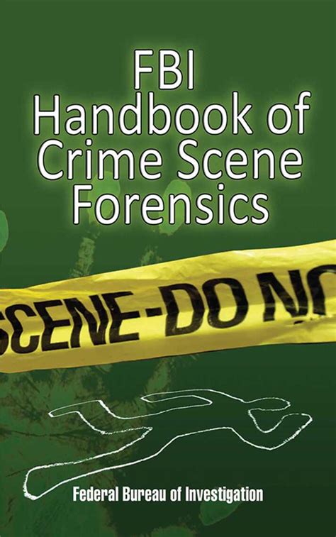 Read Fbi Handbook Of Crime Scene Forensics Online By Federal Bureau Of