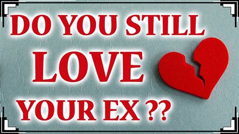 Do You Still Love Your Ex Love And Relationship Test Youtube