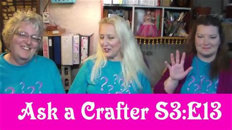 ask a crafter s3 e13 youtube