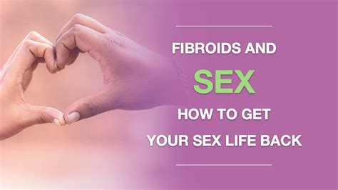 Fibroids And Sex How Fibroids Affect Your Sex Life And How To Improve It
