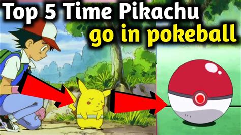 Top 5 Time Ash Pikachu Go In Pokeball Pikachu Pokeball Pokemon In