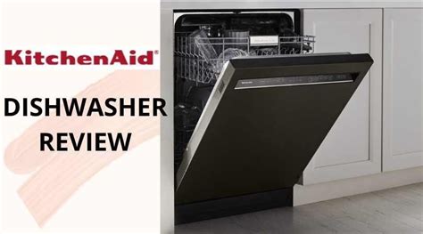 kitchenaid dishwashers reviewed
