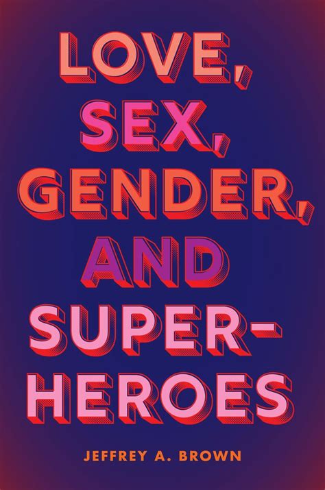 Love Sex Gender And Superheroes