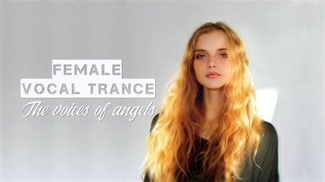 Female Vocal Trance The Voices Of Angels 9 Youtube