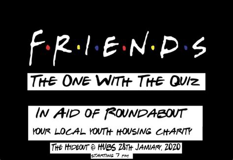 friends     quiz roundabout homeless charity