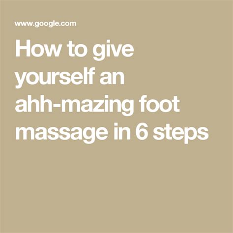 how to give yourself an ahh mazing foot massage in 6 steps footmassage