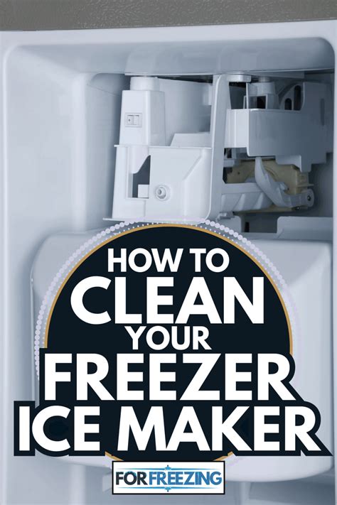 clean  freezer ice maker forfreezingcom