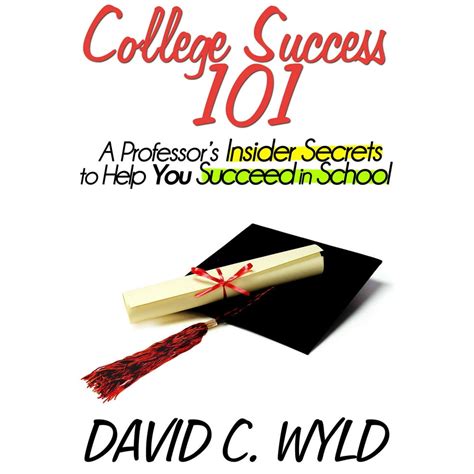 college success 101 a professor s insider secrets to help you succeed