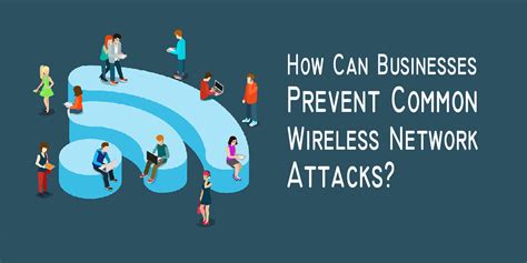 How Can Businesses Prevent Common Wireless Network Attacks