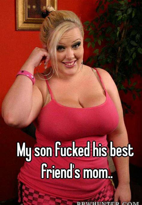 My Son Fucked His Best Friend S Mom
