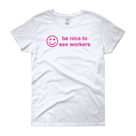 be nice to sex workers fitted s short sleeve t shirt