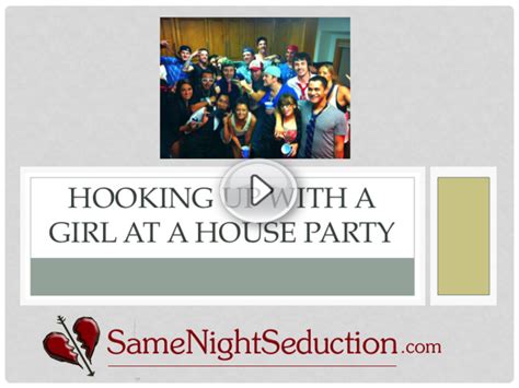 How To Hook Up At House Parties