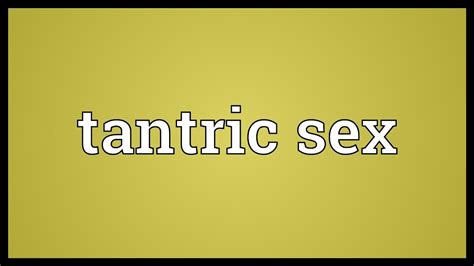 Tantric Sex Meaning Youtube
