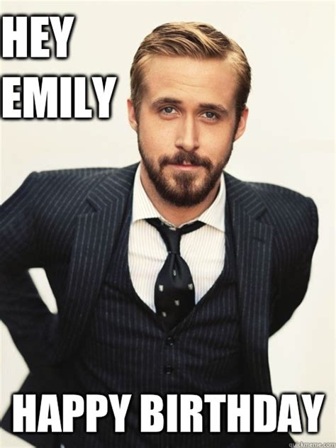 Hey Emily Happy Birthday Ryan Gosling Happy Birthday